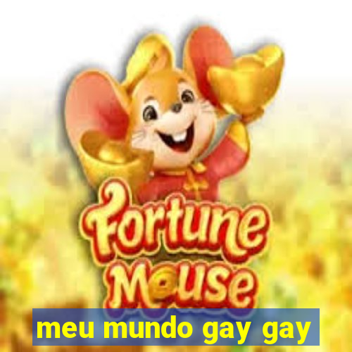 meu mundo gay gay