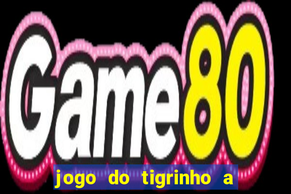 jogo do tigrinho a partir de r$ 5