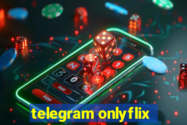 telegram onlyflix