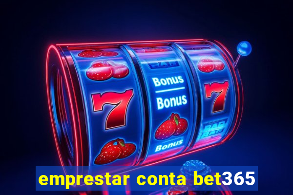 emprestar conta bet365