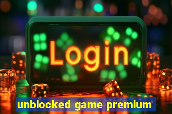 unblocked game premium