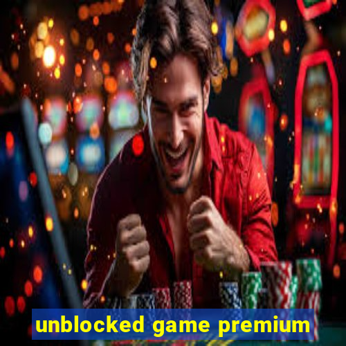 unblocked game premium