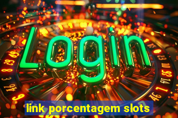 link porcentagem slots