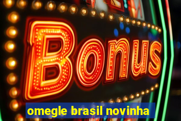 omegle brasil novinha