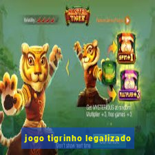 jogo tigrinho legalizado