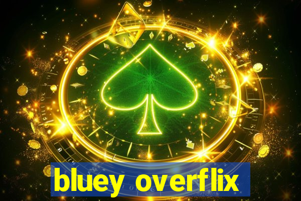 bluey overflix