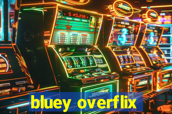 bluey overflix