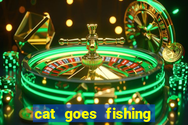 cat goes fishing free download