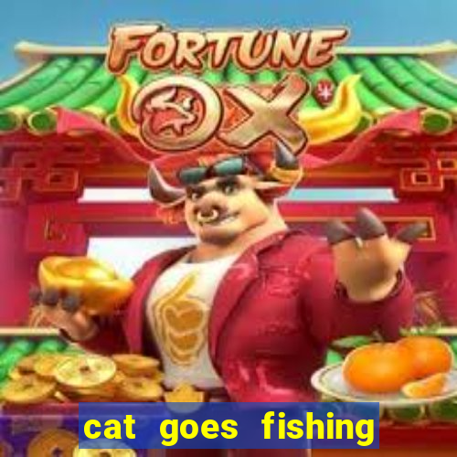 cat goes fishing free download