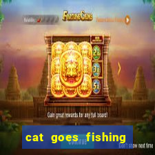 cat goes fishing free download