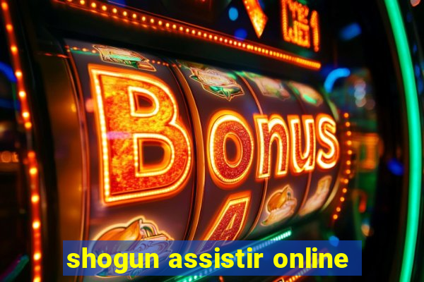 shogun assistir online