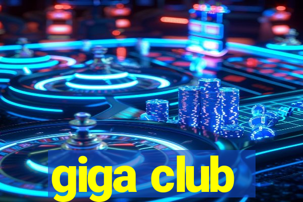 giga club