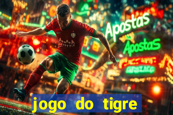 jogo do tigre ganha dinheiro mesmo