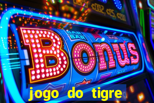 jogo do tigre ganha dinheiro mesmo