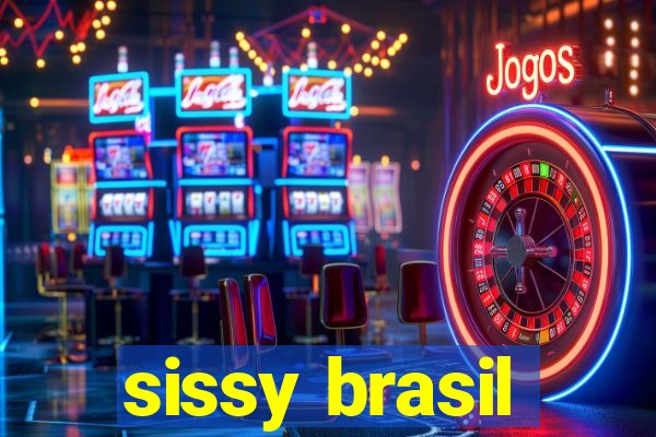 sissy brasil