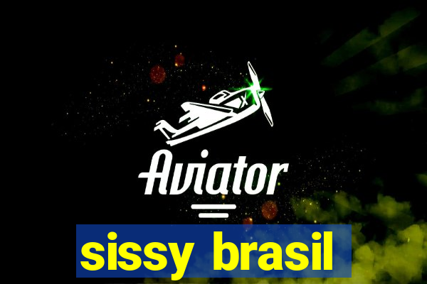 sissy brasil