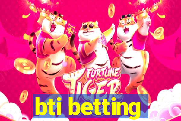 bti betting