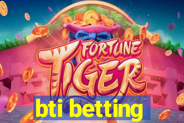 bti betting