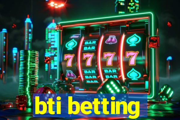 bti betting