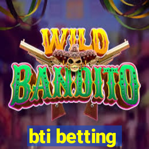 bti betting