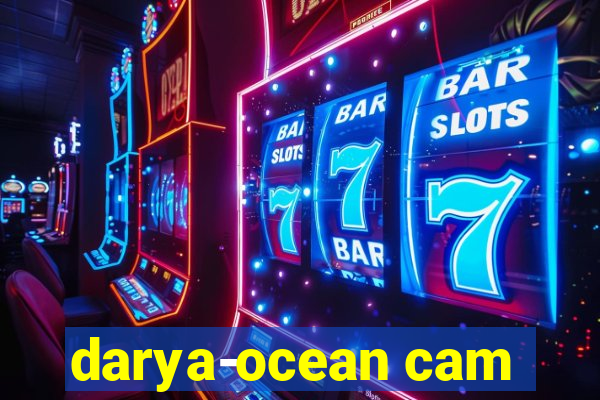 darya-ocean cam