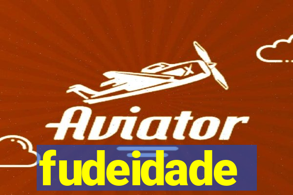 fudeidade