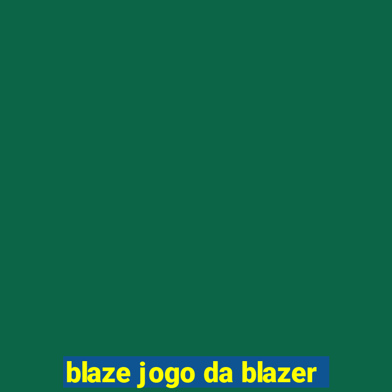 blaze jogo da blazer