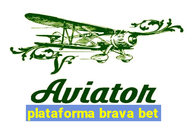 plataforma brava bet