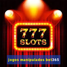 jogos manipulados bet365