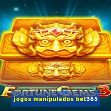 jogos manipulados bet365