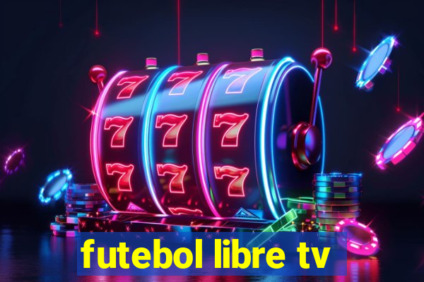 futebol libre tv