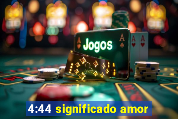 4:44 significado amor