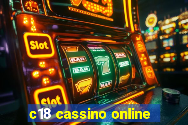 c18 cassino online