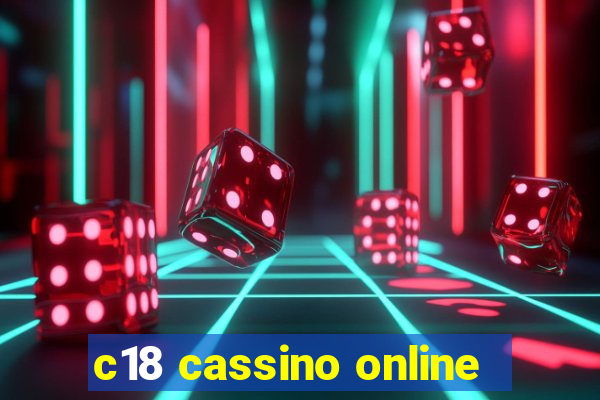 c18 cassino online