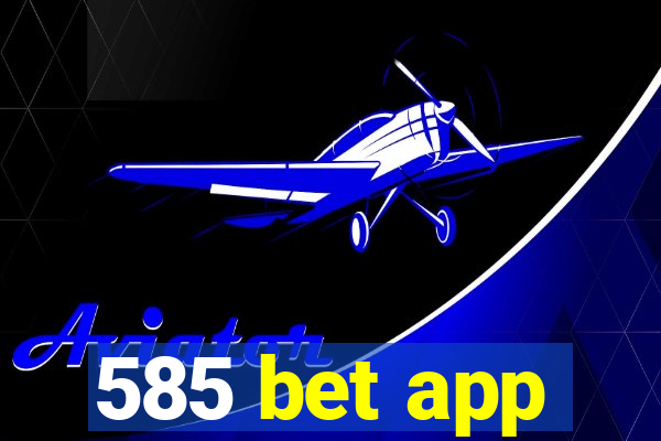 585 bet app