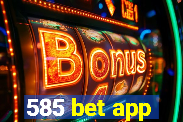 585 bet app