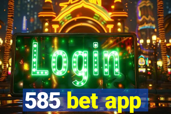 585 bet app