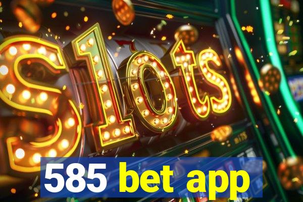 585 bet app