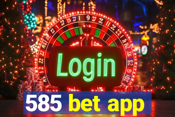 585 bet app