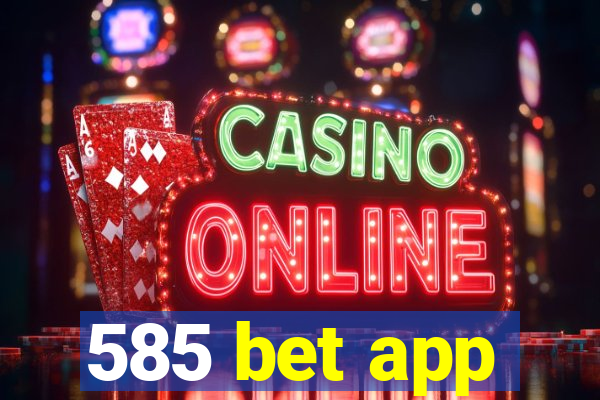 585 bet app