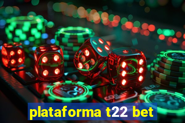 plataforma t22 bet