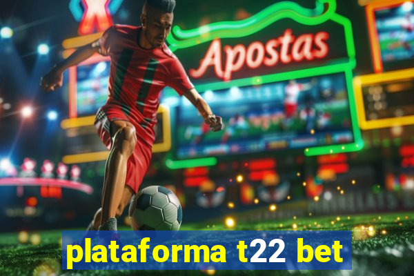 plataforma t22 bet