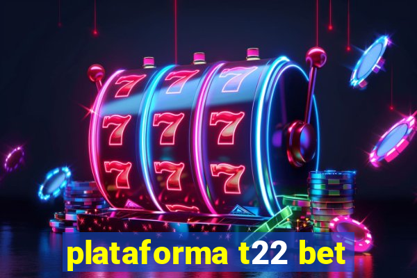 plataforma t22 bet