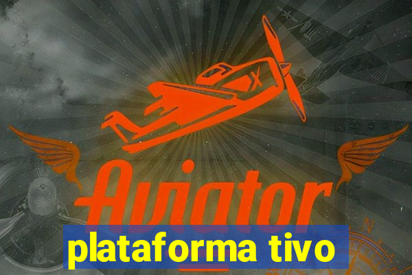 plataforma tivo