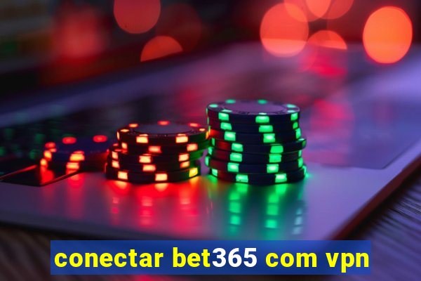 conectar bet365 com vpn