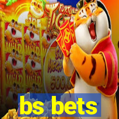 bs bets