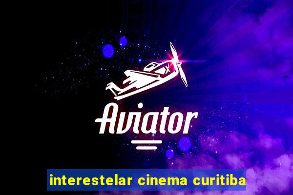 interestelar cinema curitiba