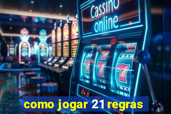 como jogar 21 regras