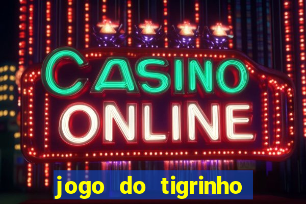 jogo do tigrinho deposito minimo 5 reais