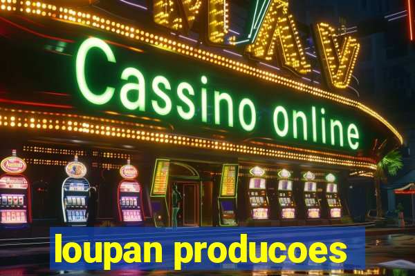 loupan producoes